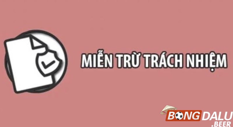 Miễn trừ trách nhiệm Bongdalu là tuyên bố về giới hạn trách nhiệm